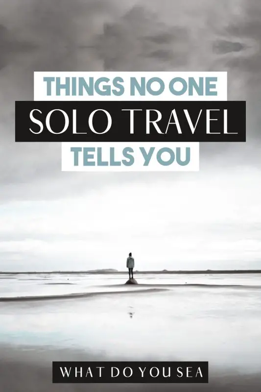 solo travel tips, no one tells you about solo travel, solo female travel,