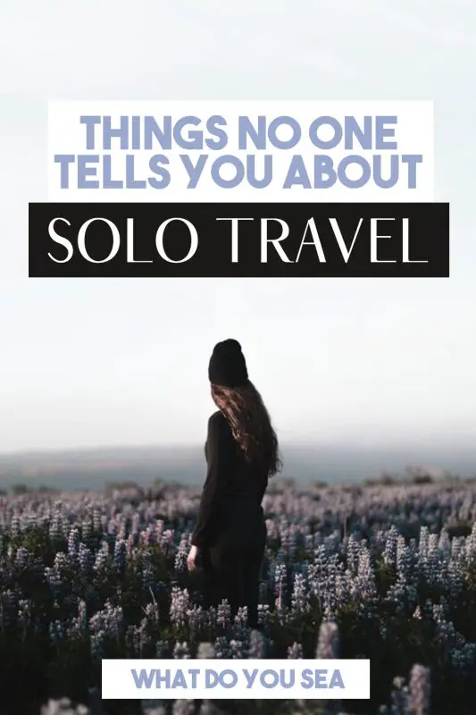 solo travel tips, no one tells you about solo travel, solo female travel,